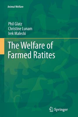 The Welfare of Farmed Ratites - Glatz, Phil (Editor), and Lunam, Christine (Editor), and Malecki, Irek (Editor)