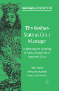 The Welfare State as Crisis Manager: Explaining the Diversity of Policy Responses to Economic Crisis