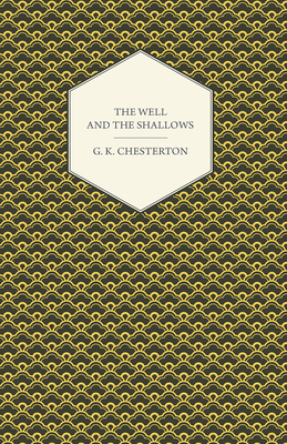 The Well and the Shallows - Chesterton, G K