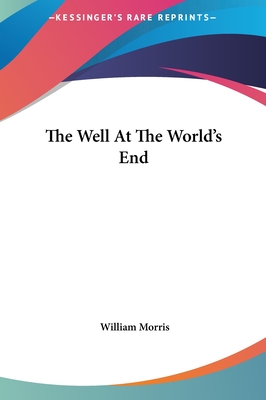 The Well At The World's End - Morris, William, MD