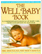 The Well Baby Book: Revised and Expanded for the 1990s - Samuels, Mike, and Samuels, Nancy H, and Summit
