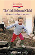 The Well Balanced Child: Movement and Early Learning