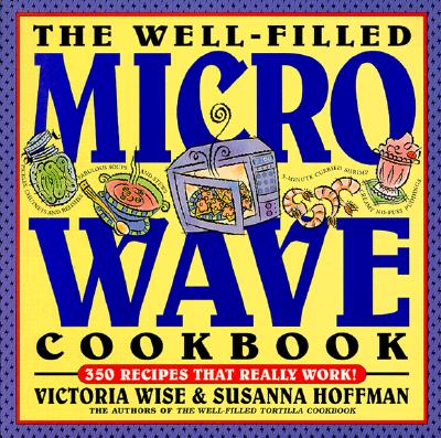 The Well-Filled Microwave Cookbook - Wise, Victoria, and Hoffman, Susanna M