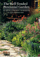 The Well-Tended Perennial Garden: Planting & Pruning Techniques - DiSabato-Aust, Tracy, and Still, Steven M, Dr. (Foreword by)