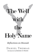 The Well with the Holy Name: Reflections on Messiah