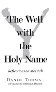 The Well with the Holy Name: Reflections on Messiah