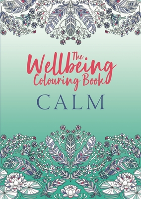 The Wellbeing Colouring Book: Calm - Michael O'Mara Books