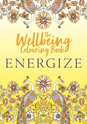 The Wellbeing Colouring Book: Energize - Michael O'Mara Books