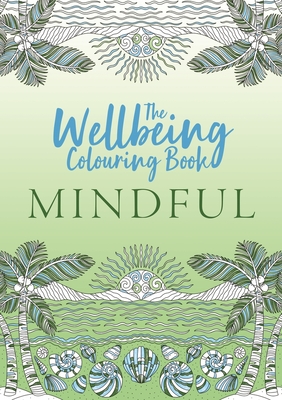 The Wellbeing Colouring Book: Mindful - Michael O'Mara Books