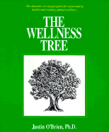 The Wellness Tree: The Dynamic Six-Step Program for Rejuvenating Health and Creating Optimal Wellness - O'Brien, Justin, and C'Brien, Justin, and Jaidev