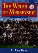 The Welsh of Merseyside Vol. 1 - Rees, D Ben