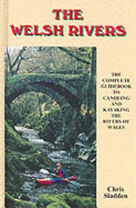 The Welsh Rivers: The Complete Guide to Canoeing and Kayaking the Rivers of Wales