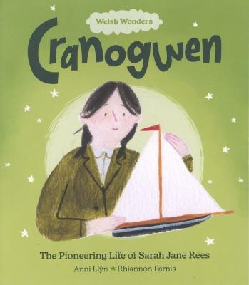 The Welsh Wonders: Cranogwen - Pioneering Life of Sarah Jane Rees - Llyn, Anni