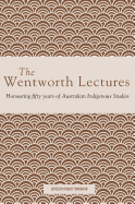 The Wentworth Lectures: Honouring Fifty Years of Australian Indigenous Studies