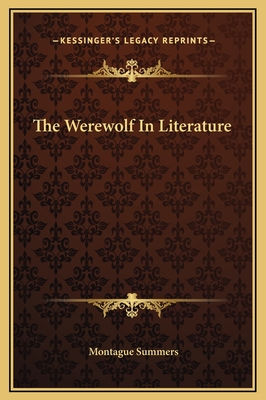 The Werewolf in Literature - Summers, Montague, Professor