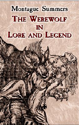 The Werewolf in Lore and Legend - Summers, Montague, Professor