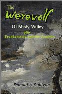 The Werewolf of Misty Valley: Plus Frankenstein and the Zombies