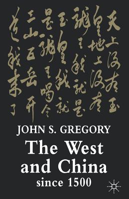The West and China Since 1500 - Gregory, J