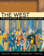 The West: Encounters & Transformations, Volume a (to 1550)