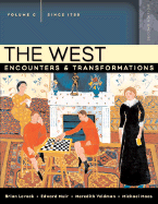 The West: Encounters & Transformations, Volume C (Since 1789)