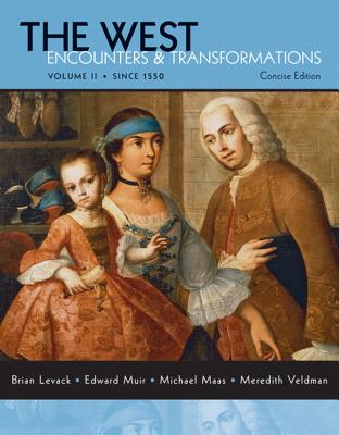 The West: Encounters & Transformations: Volume II: Since 1550 - Levack, Brian P, and Muir, Edward, Professor, and Maas, Michael