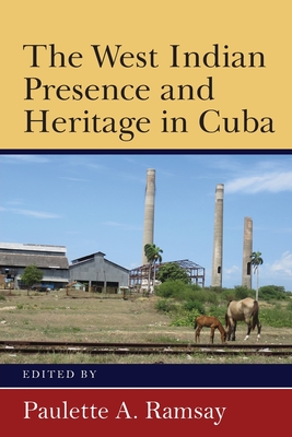 The West Indian Presence and Heritage in Cuba - Ramsay, Paulette A (Editor)