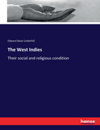 The West Indies: Their social and religious condition