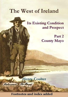 The West of Ireland: Its Existing Condition and Prospect, Part 2 - Coulter, Henry