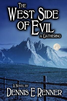 The West Side of Evil: A Gathering - Renner, Dennis E