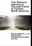 The western Avernus, or, Toil and travel in further North America