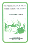 The Western Bahr Al-Ghazal Under British Rule, 1898-1956