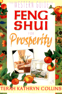 The Western Guide to Feng Shui for Prosperity: True Accounts of People Who Have Applied Essential Feng Shui to Their Lives and Prospered