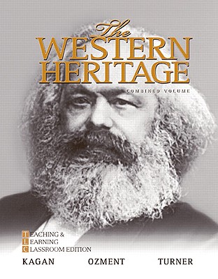 The Western Heritage: Teaching and Learning Classroom Edition, Combined Volume - Kagan, Donald M., and Ozment, Steven, and Turner, Frank M.
