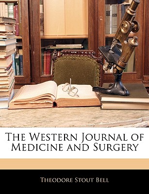 The Western Journal of Medicine and Surgery - Bell, Theodore Stout