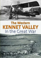 The Western Kennet Valley in the Great War - Day, Roger