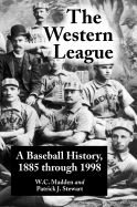 The Western League: A Baseball History, 1885 Through 1999 - Madden, W C, and Stewart, Patrick J