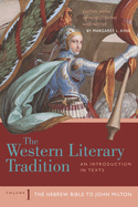 The Western Literary Tradition: Volume 1: The Hebrew Bible to John Milton