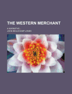 The Western Merchant: A Narrative