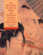 The Western Scientific Gaze and Popular Imagery in Later EDO Japan: The Lens Within the Heart