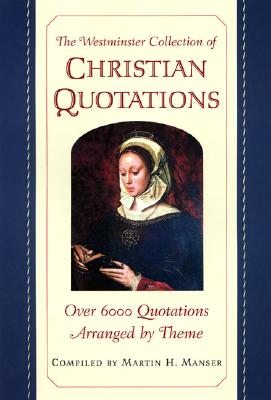 The Westminster Collection of Christian Quotations - Manser, Martin H (Compiled by)