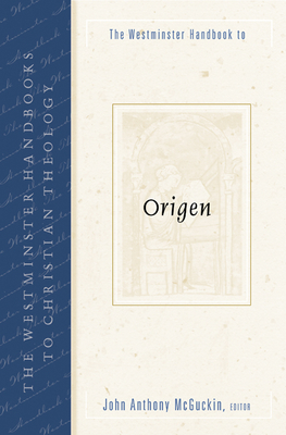 The Westminster Handbook to Origen - McGuckin, John Anthony (Editor)