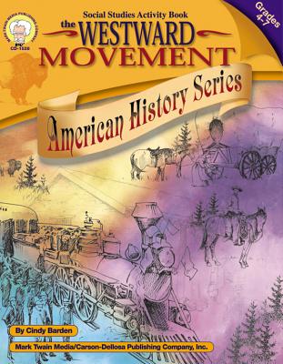 The Westward Movement, Grades 4 - 7 - Barden, Cindy