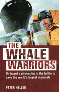 The Whale Warriors: The Battle at the Bottom of the World to Save the Planet's Largest Mammals