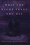 The What the Night Tells the Day