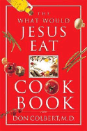 The What Would Jesus Eat Cookbook