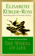 The Wheel of Life: A Memoir of Living and Dying