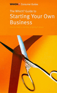 The "Which?" Guide to Starting Your Own Business: How to Make a Success of Going it Alone - Consumers' Association, and Vass, Jane (Revised by)