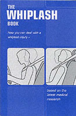 The whiplash book: how you can deal with a whiplash injury - based on the latest medical research, (Single copy) - Burton, Kim, and Stationery Office, and McClune, Tim