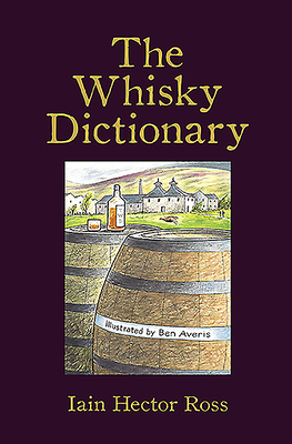 The Whisky Dictionary - Ross, Iain Hector