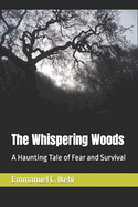 The Whispering Woods: A Haunting Tale of Fear and Survival